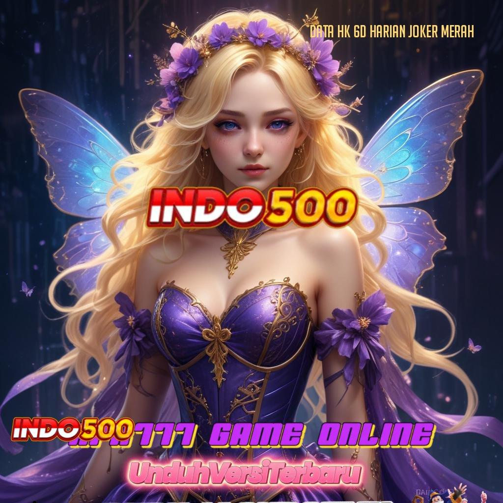 DATA HK 6D HARIAN JOKER MERAH ♒ Auto Maxwin Tanpa Modal Sama Sekali