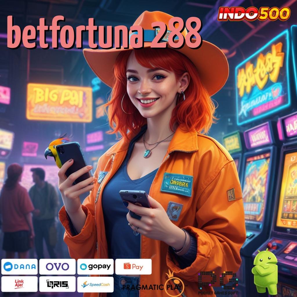 BETFORTUNA 288 menang jangan lupa kawan terkini