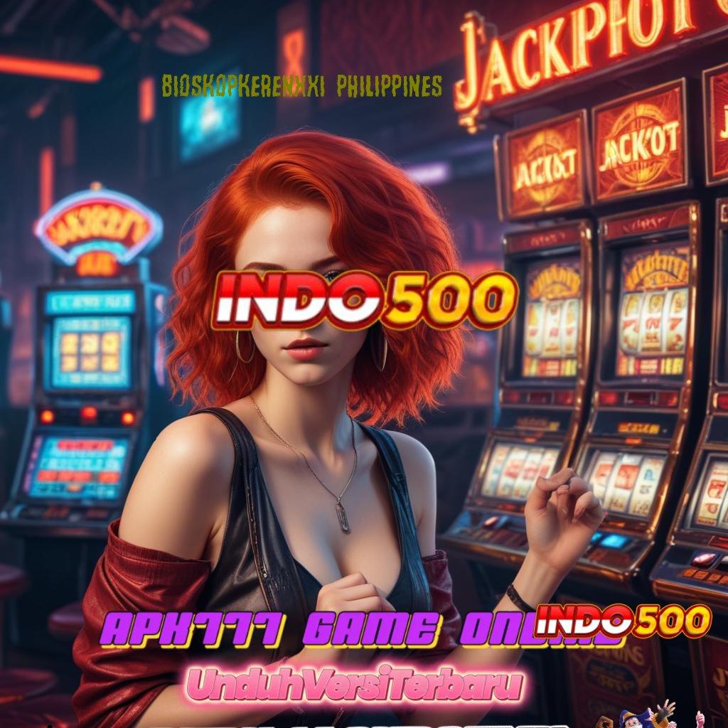 BIOSKOPKERENXXI PHILIPPINES Jackpot Instan Dari Spin Parah