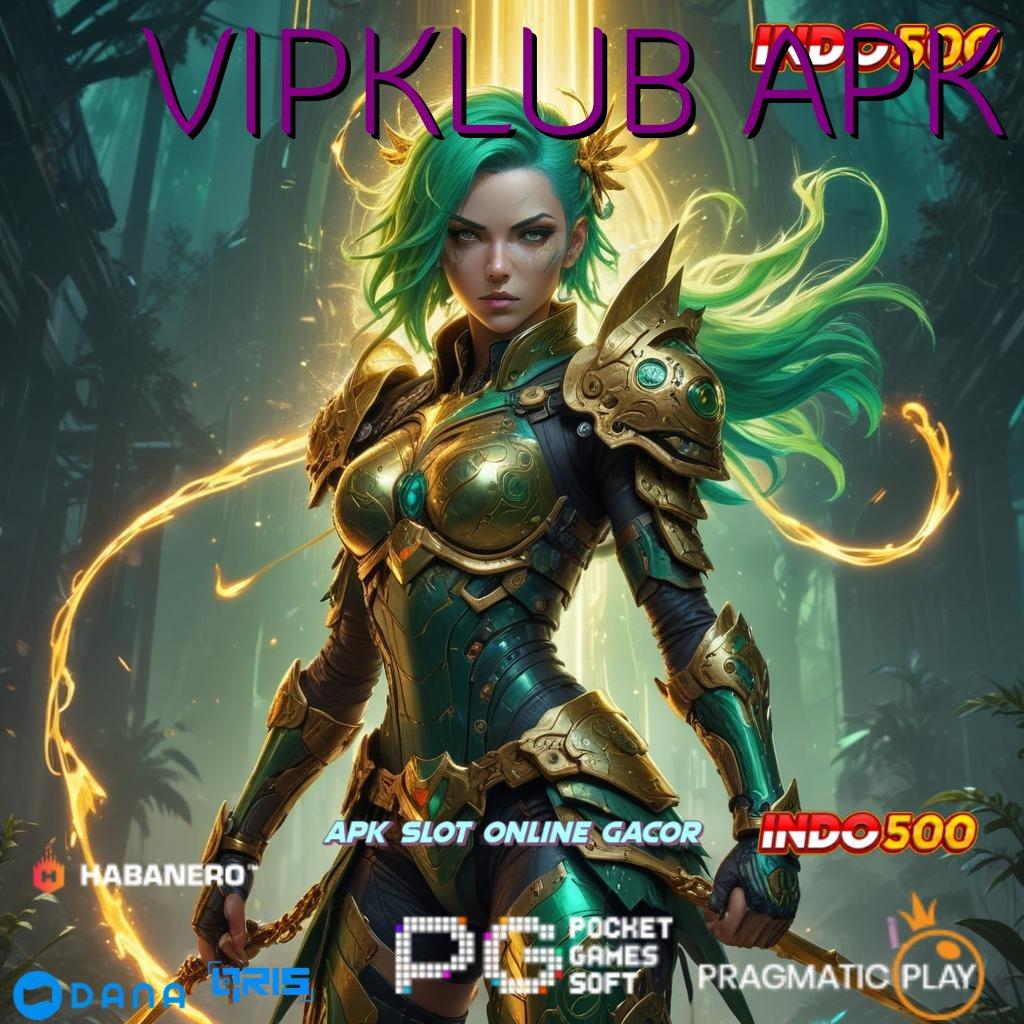 VIPKLUB APK , Keunggulan Teknologi Baru Untuk Spin Maksimal