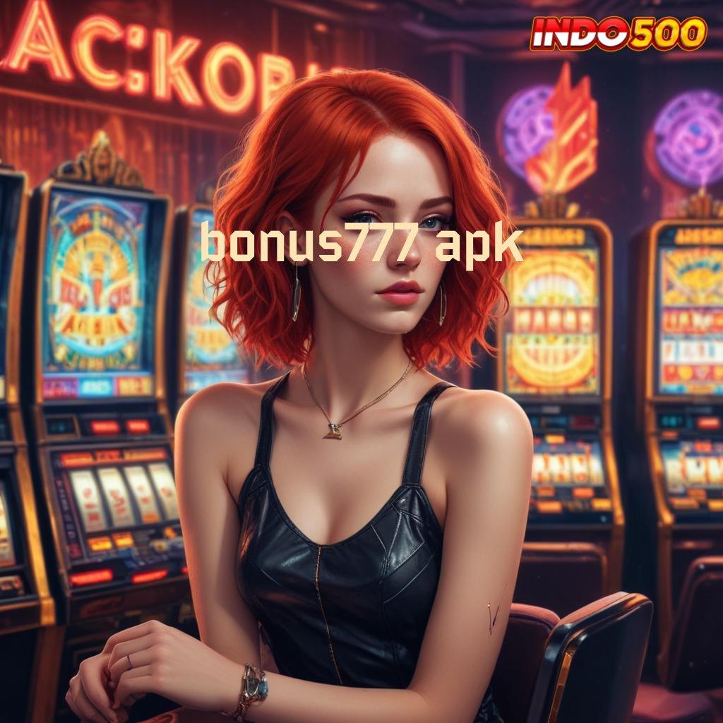 BONUS777 APK ♍ jaminan kaya