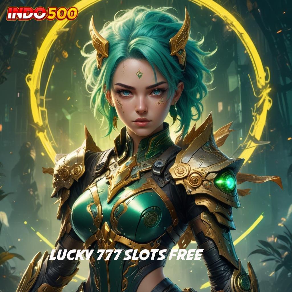 LUCKY 777 SLOTS FREE ➽ sistem kerja tempat interaksi penopang lingkungan digital bidang