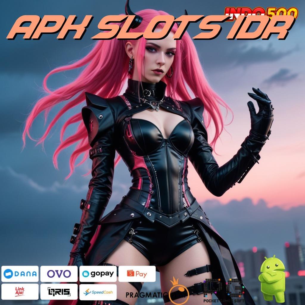 APK SLOTS IDR kolam bonus besar dengan proses cepat