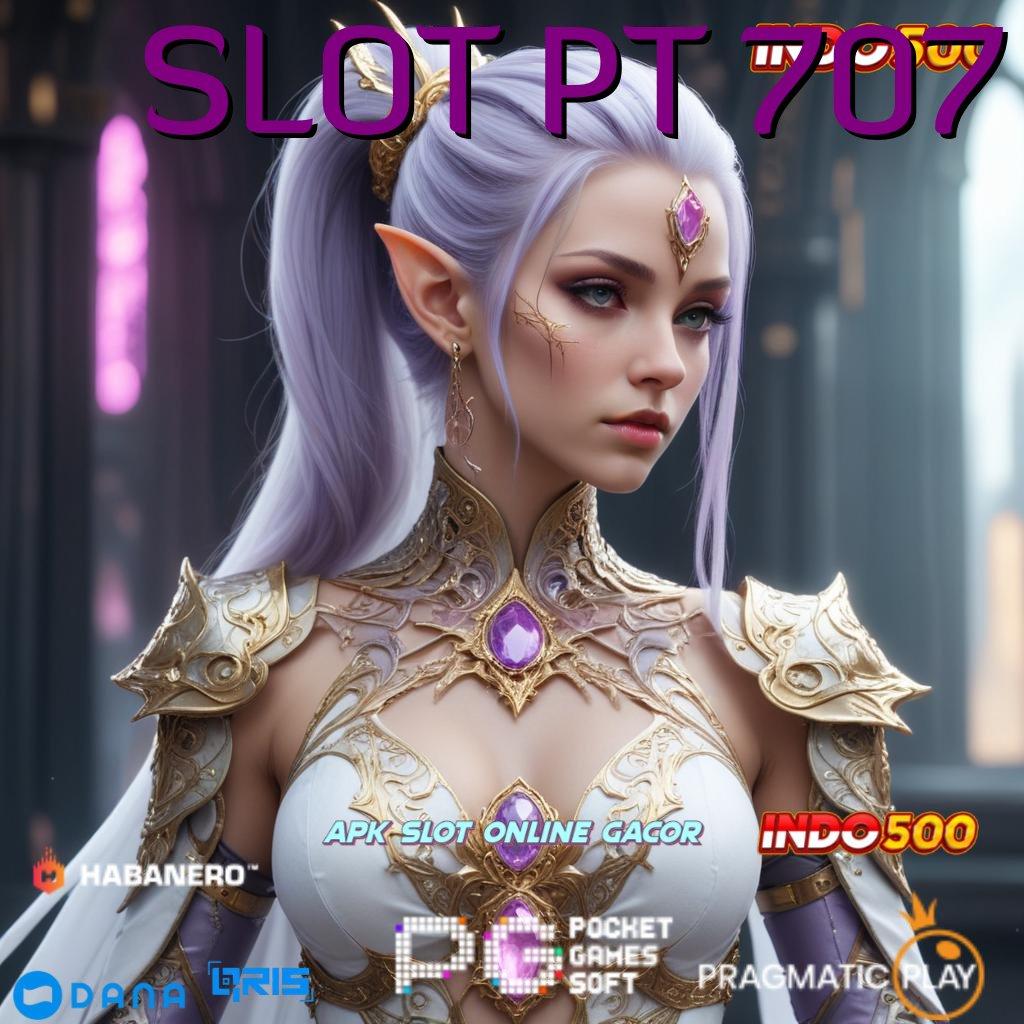 SLOT PT 707 🥇 membantu praktik simple cepat jelas dan nyaman