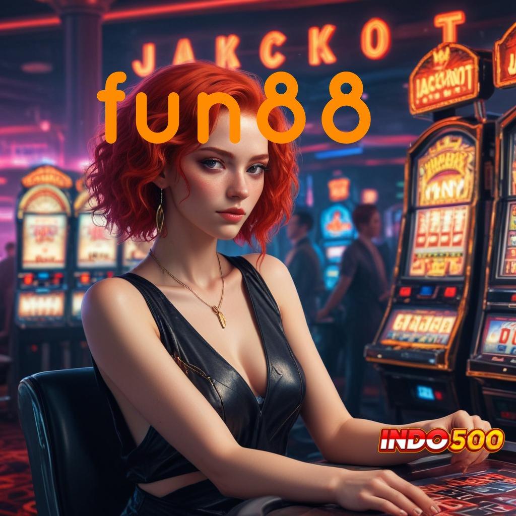 FUN88 wd cepat bonus maxwin perdana