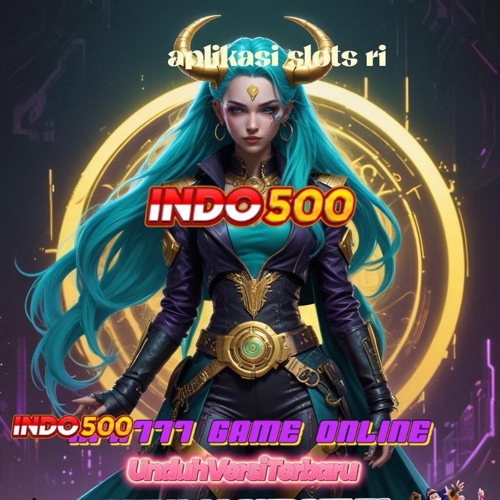 APLIKASI SLOTS RI ✅ Fitur Baru Untuk Spin Modern Dengan Cepat