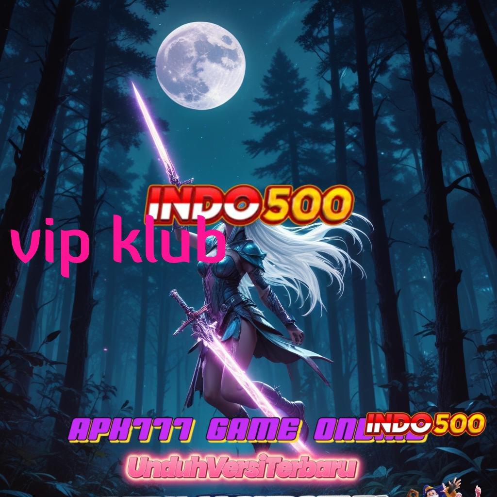 VIP KLUB 💥 Menang Sekali Tepuk APK Slot Uang Asli Untuk Pemain Cerdas