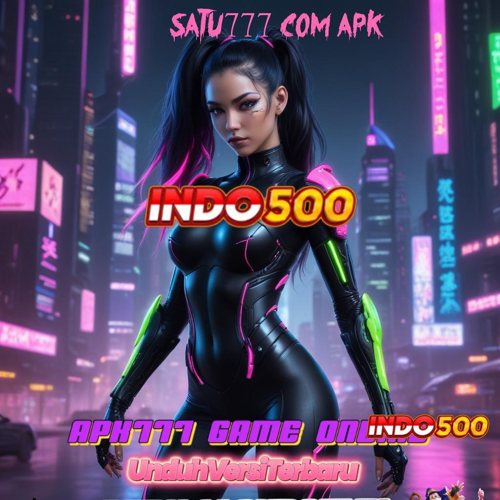 SATU777 COM APK ≫ Zona Baru Bonus Instan Tanpa Kendala