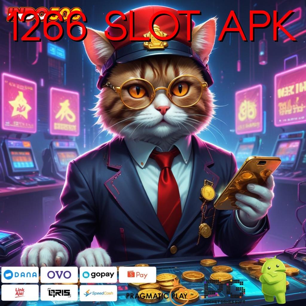 1266 SLOT APK mengikuti proses cepat gampang dan ringan