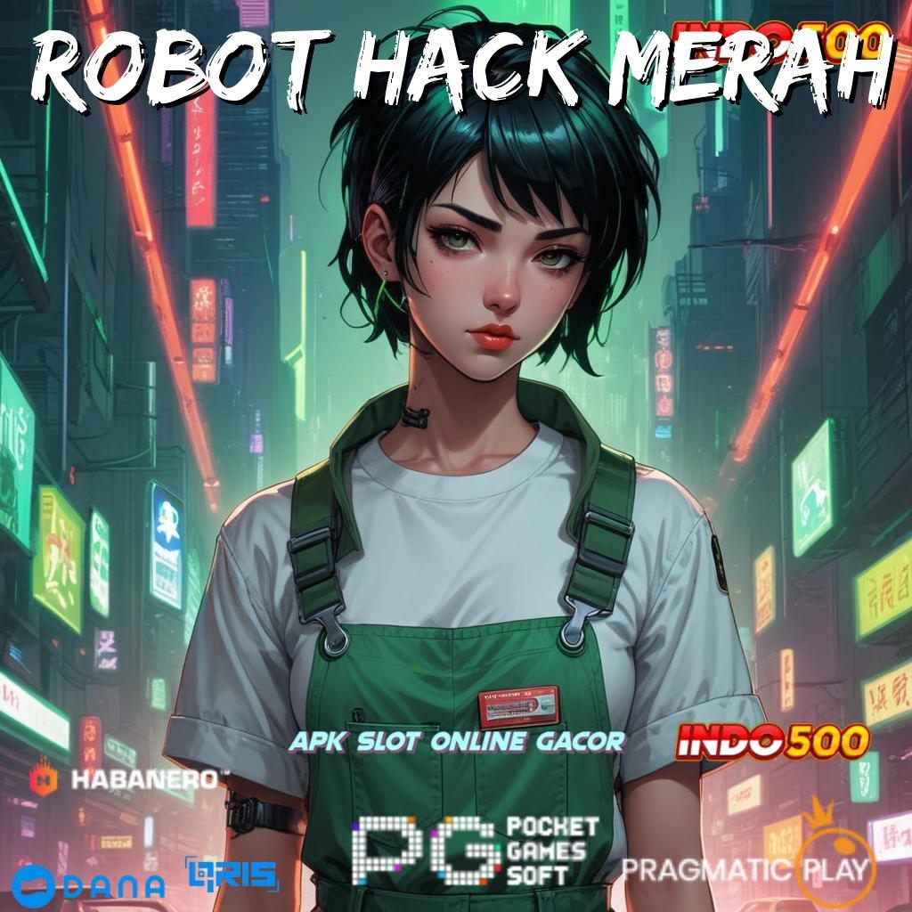 ROBOT HACK MERAH 👉 mesin sultan baru gacor dalam setiap momen