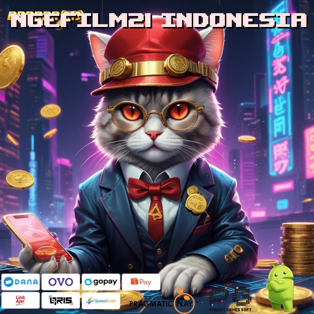 NGEFILM21 INDONESIA : APK Bonus RTP Tinggi 2025 Ruang