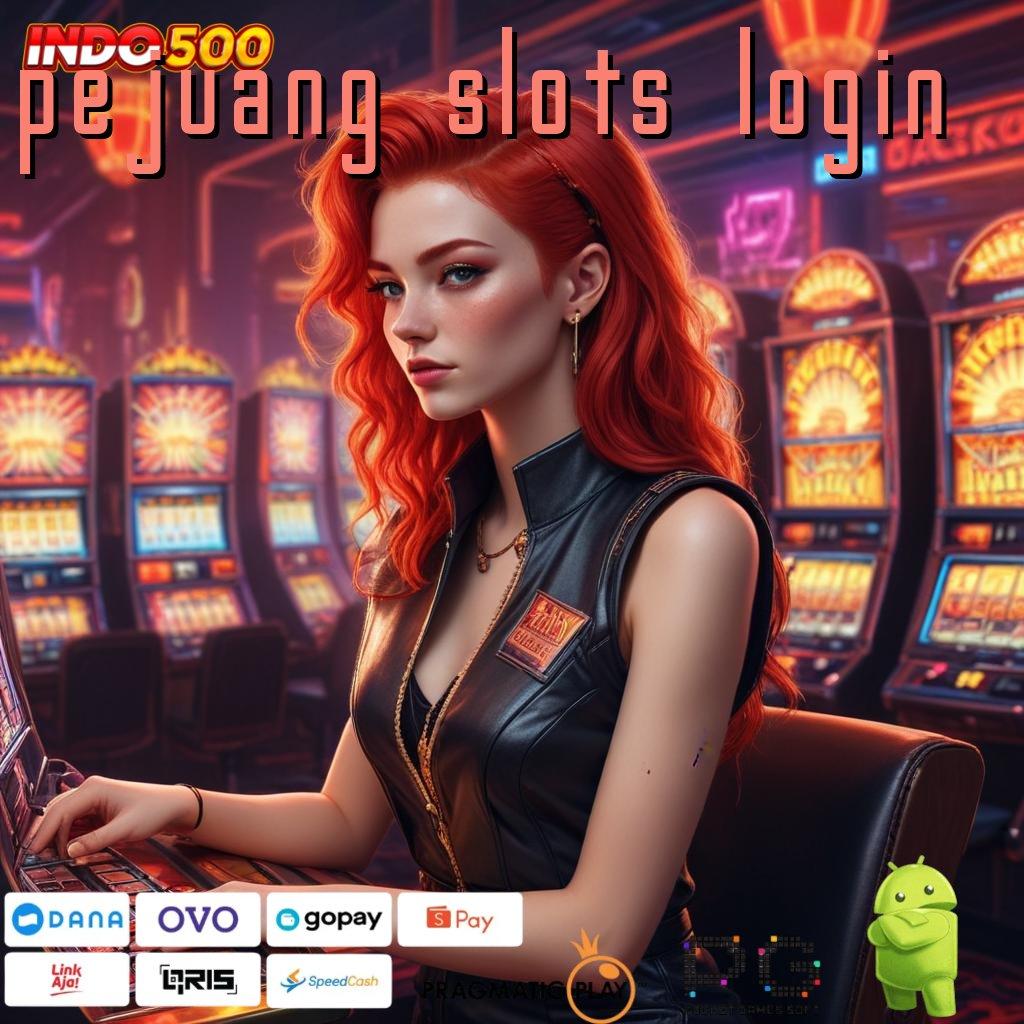 PEJUANG SLOTS LOGIN Aplikasi Cepat Maxwin Melimpah