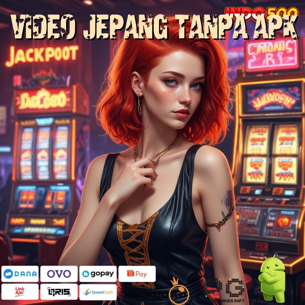 VIDEO JEPANG TANPA APK Aplikasi Jackpot Tanpa Penantian