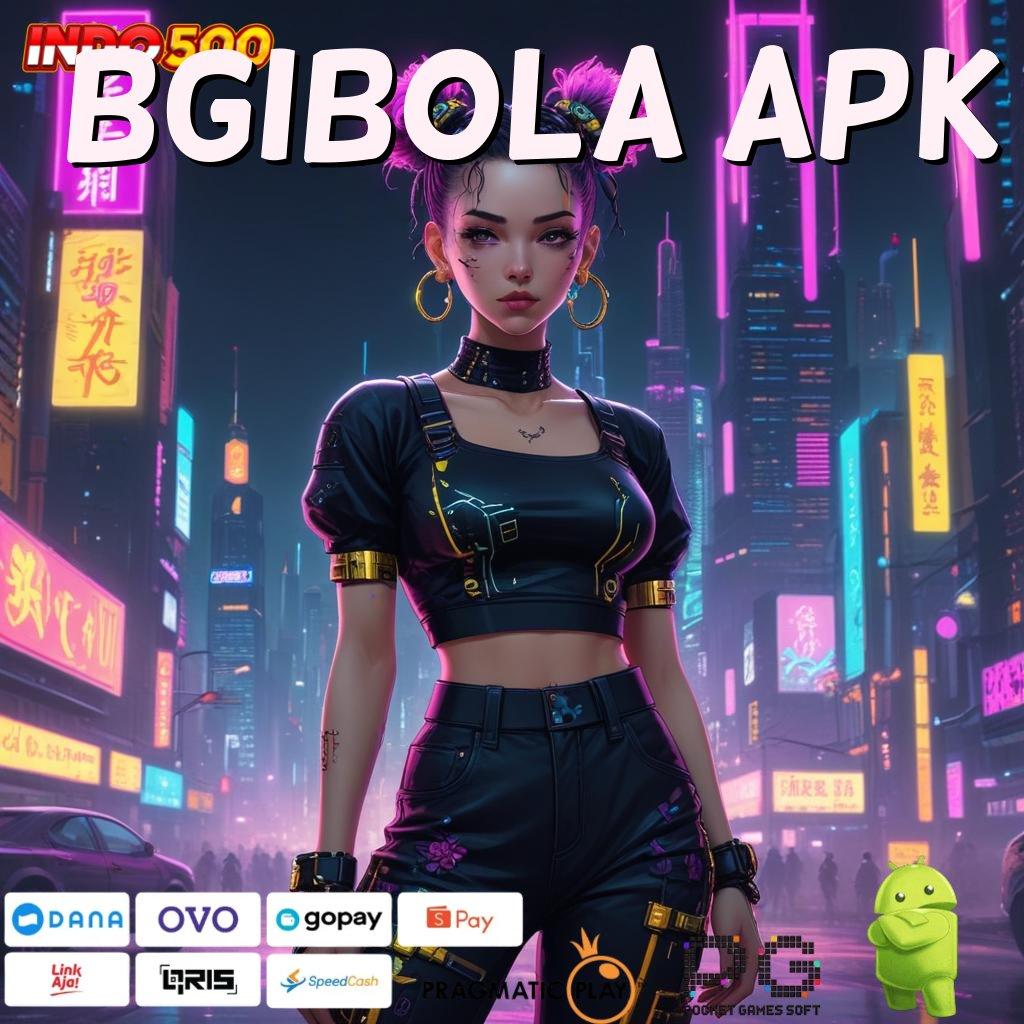 BGIBOLA APK Slot Apk Penghasil Uang Android Cepat