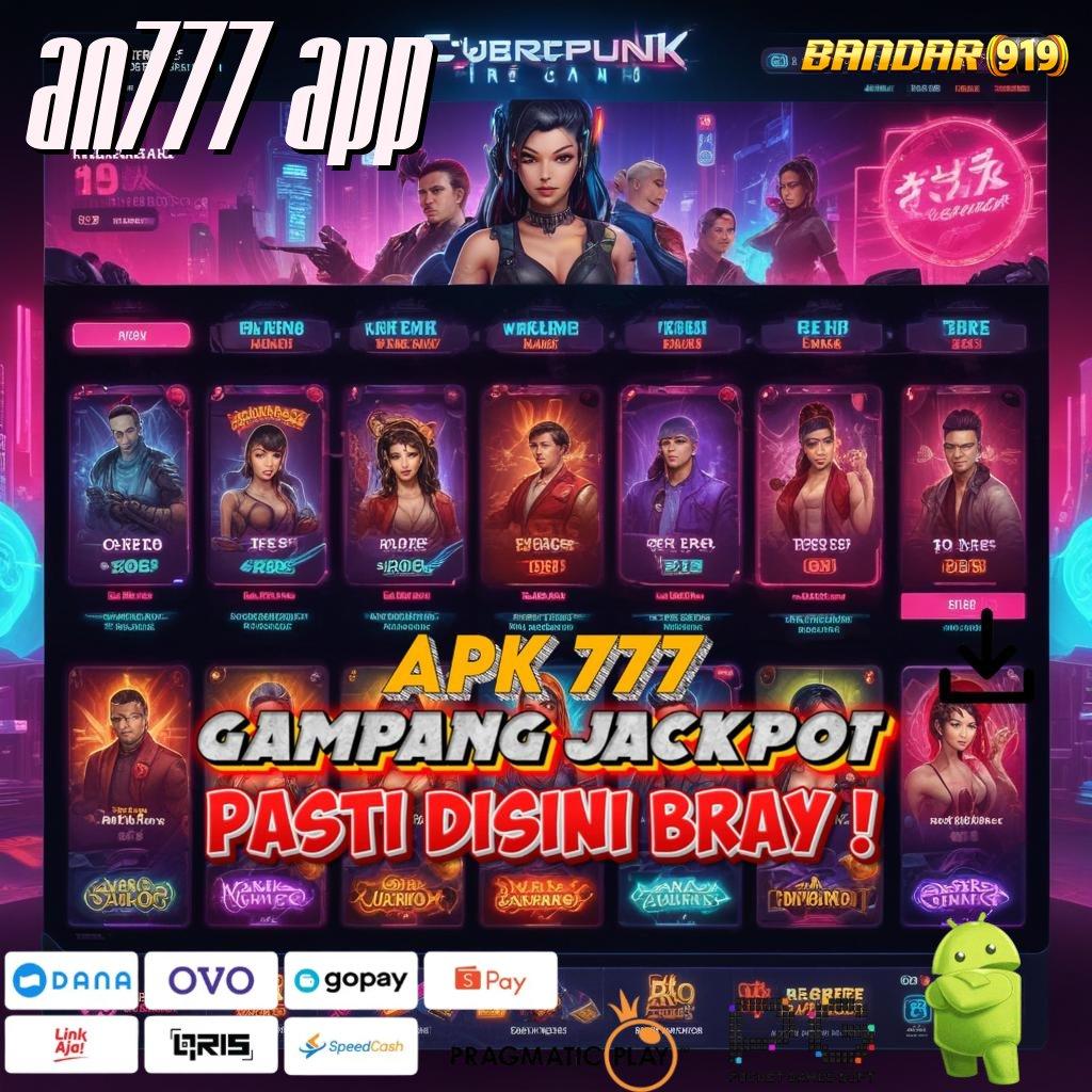 AN777 APP , Tiliklah Aplikasi Slot dengan Modal Minim