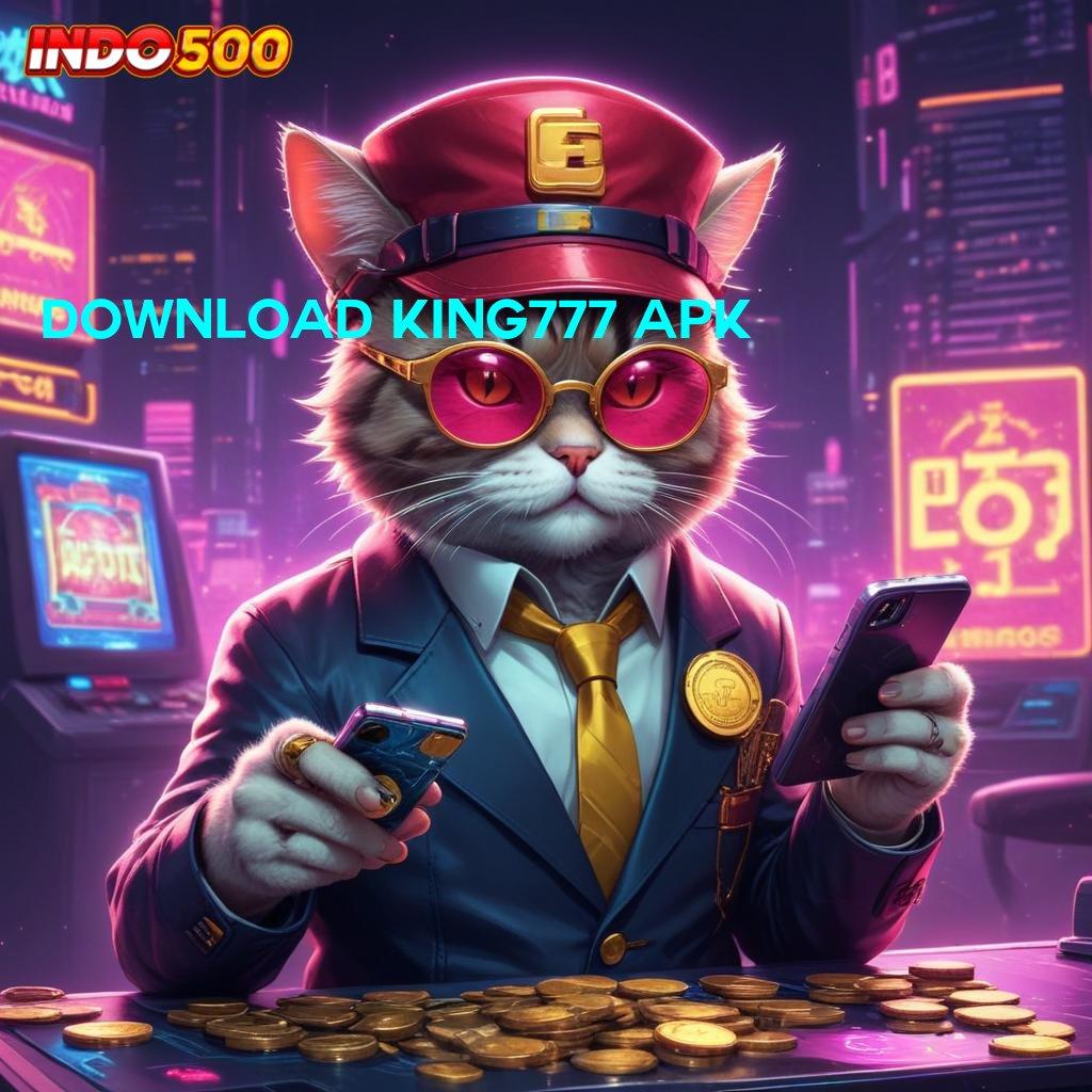 DOWNLOAD KING777 APK : mengatasi rintangan pasti dapat menembus batas