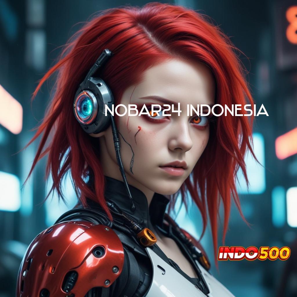 NOBAR24 INDONESIA ↪ game versi android unduhan gampang bonus besar