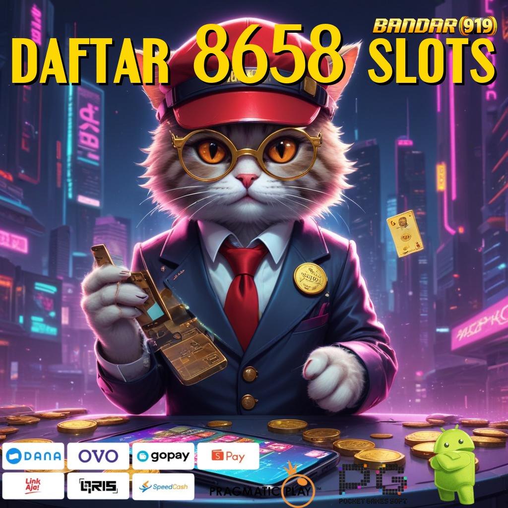 DAFTAR 8658 SLOTS | kejutan spin simpel dan cepat berkembang ganda