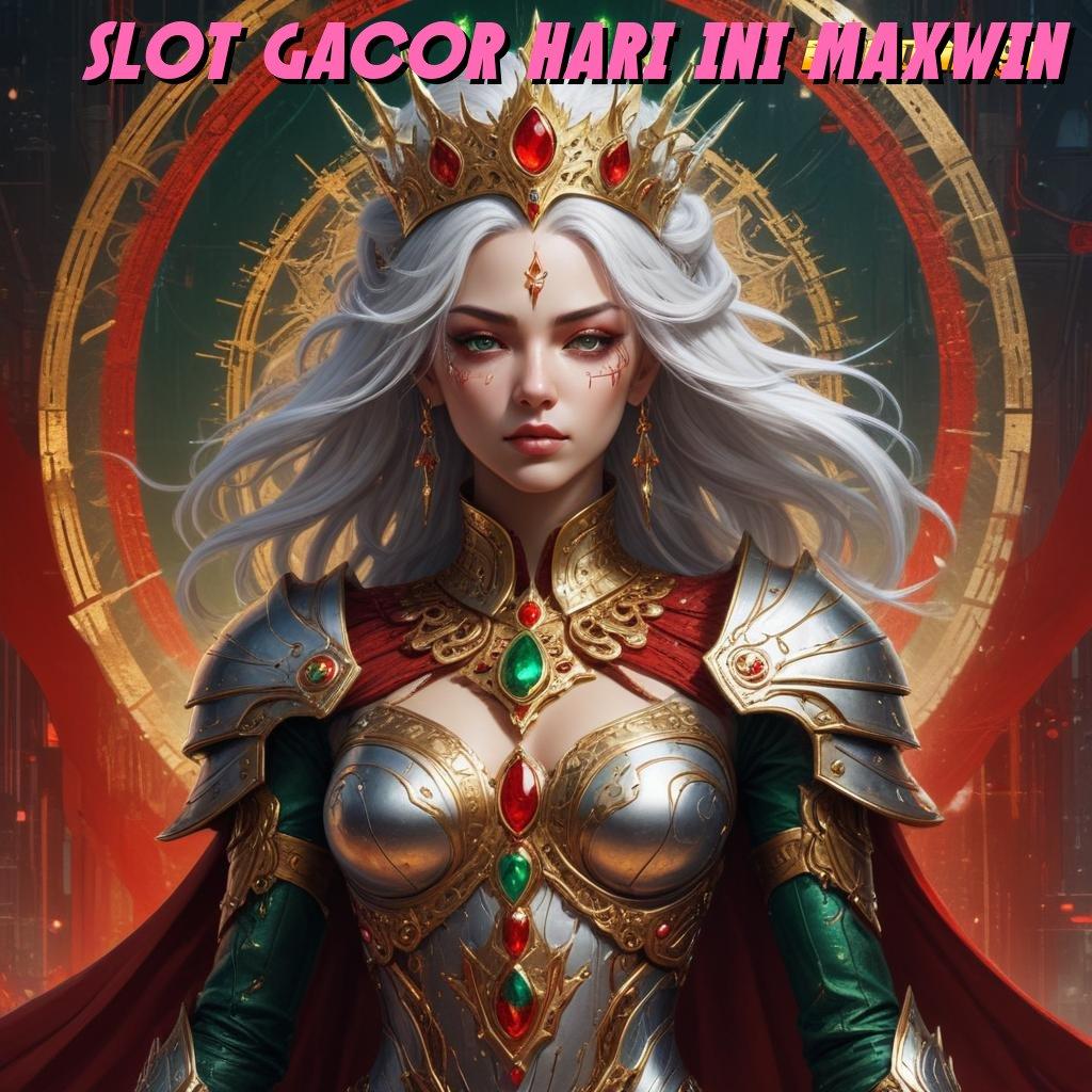 SLOT GACOR HARI INI MAXWIN ≫ proses terbaru kejutan proses terbaru