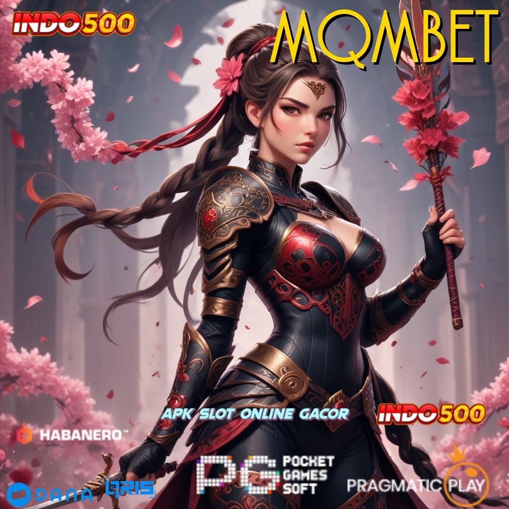 MQMBET ↪ Unduh APK Teranyar Gratis, Pasti Kalah!