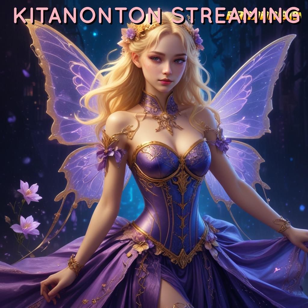 KITANONTON STREAMING ➤ auto dapat gak diundi!