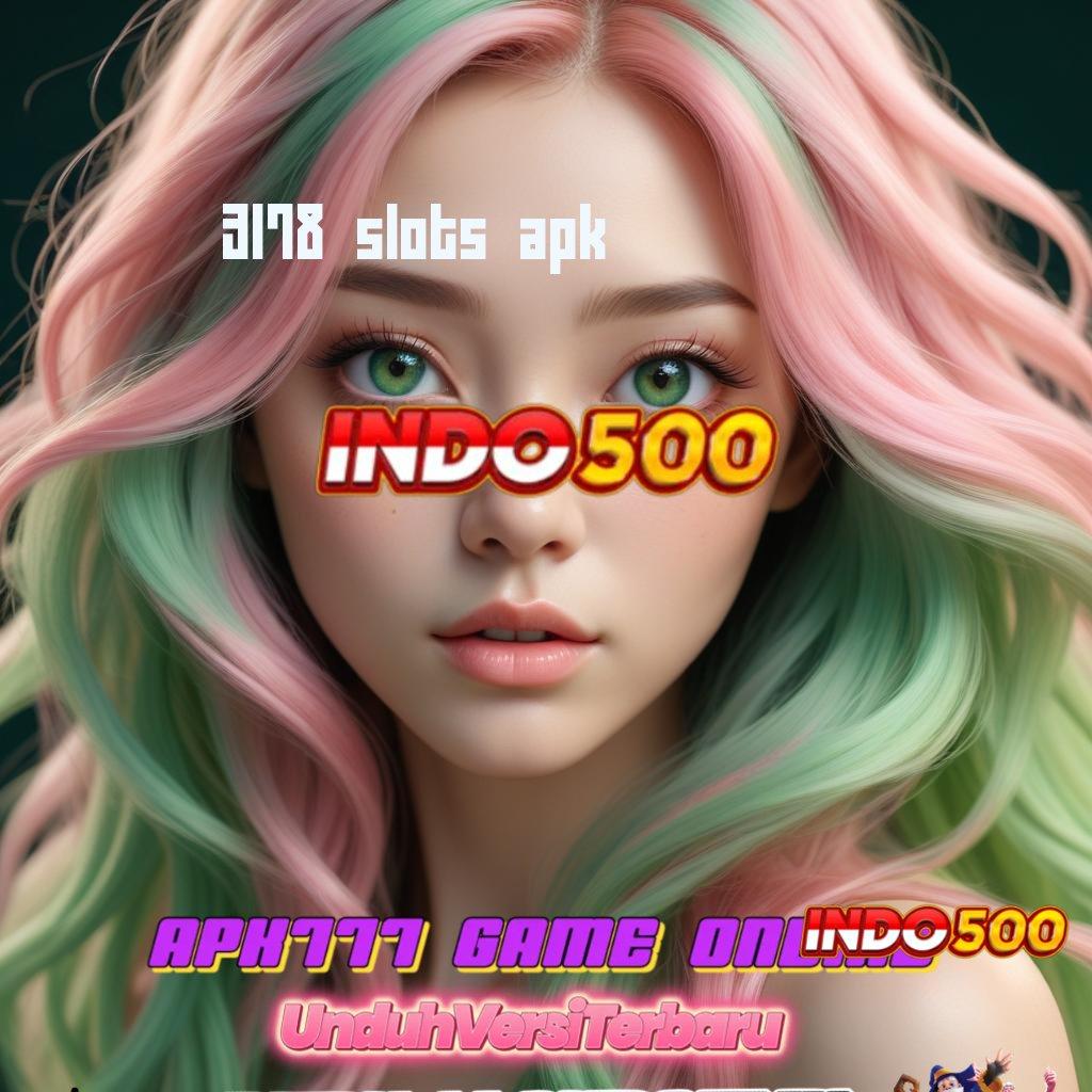 3178 SLOTS APK ✔ mudah maxwin terkini proses terbaru