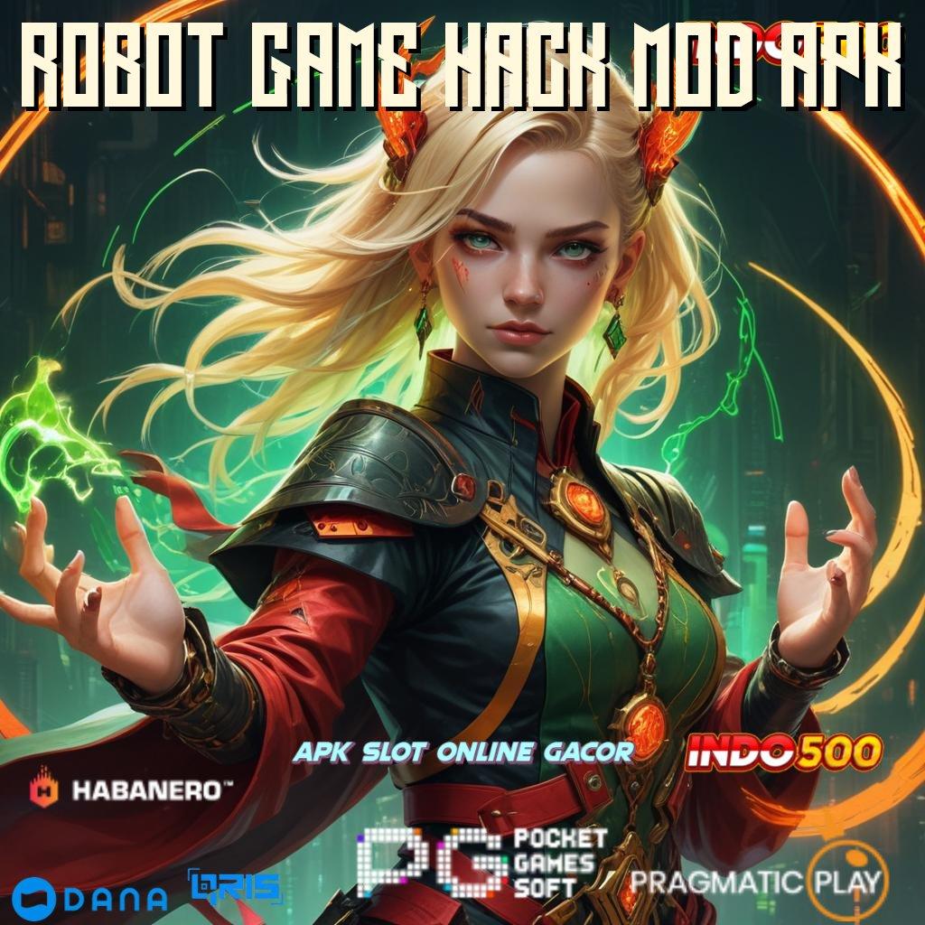 ROBOT GAME HACK MOD APK ⋗ Langkah Gacor Menuju Maxwin Cepat