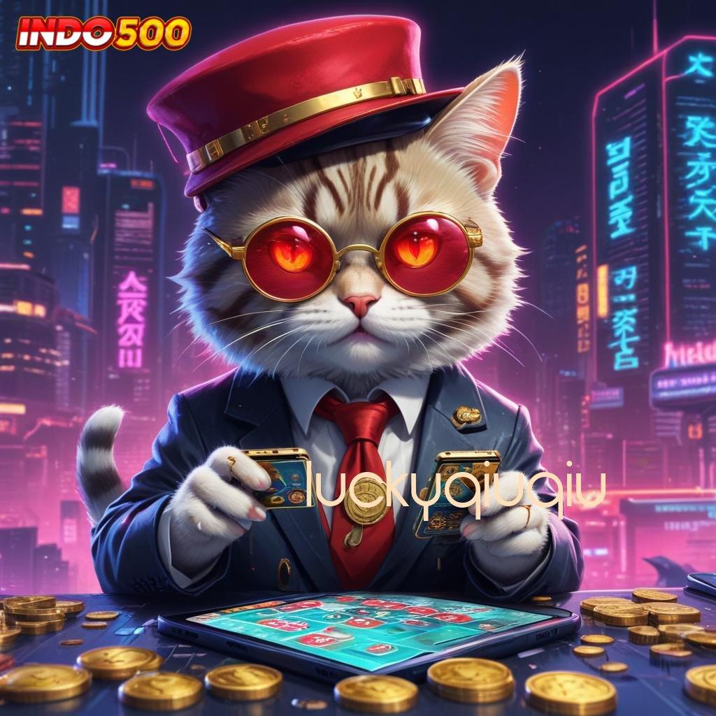 LUCKYQIUQIU , Versi Terbaru IOS Dengan Spin Gampang Stabil