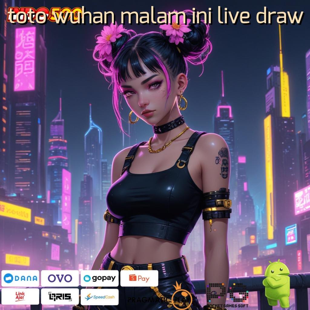 TOTO WUHAN MALAM INI LIVE DRAW cairkan saldo otomatis