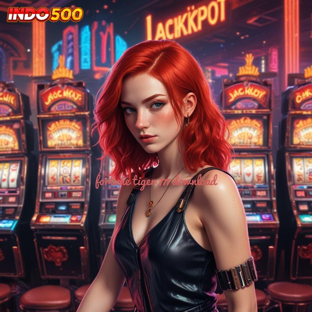 FORTUNE TIGER 777 DOWNLOAD 🚀 percaya diri harapan spin tanpa hambatan