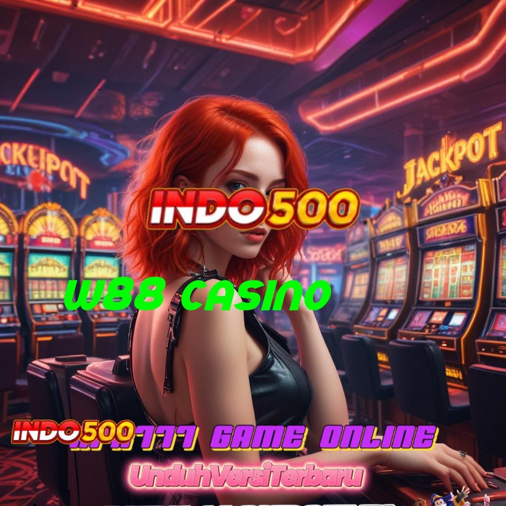 W88 CASINO ⚡ peluang menang teratas