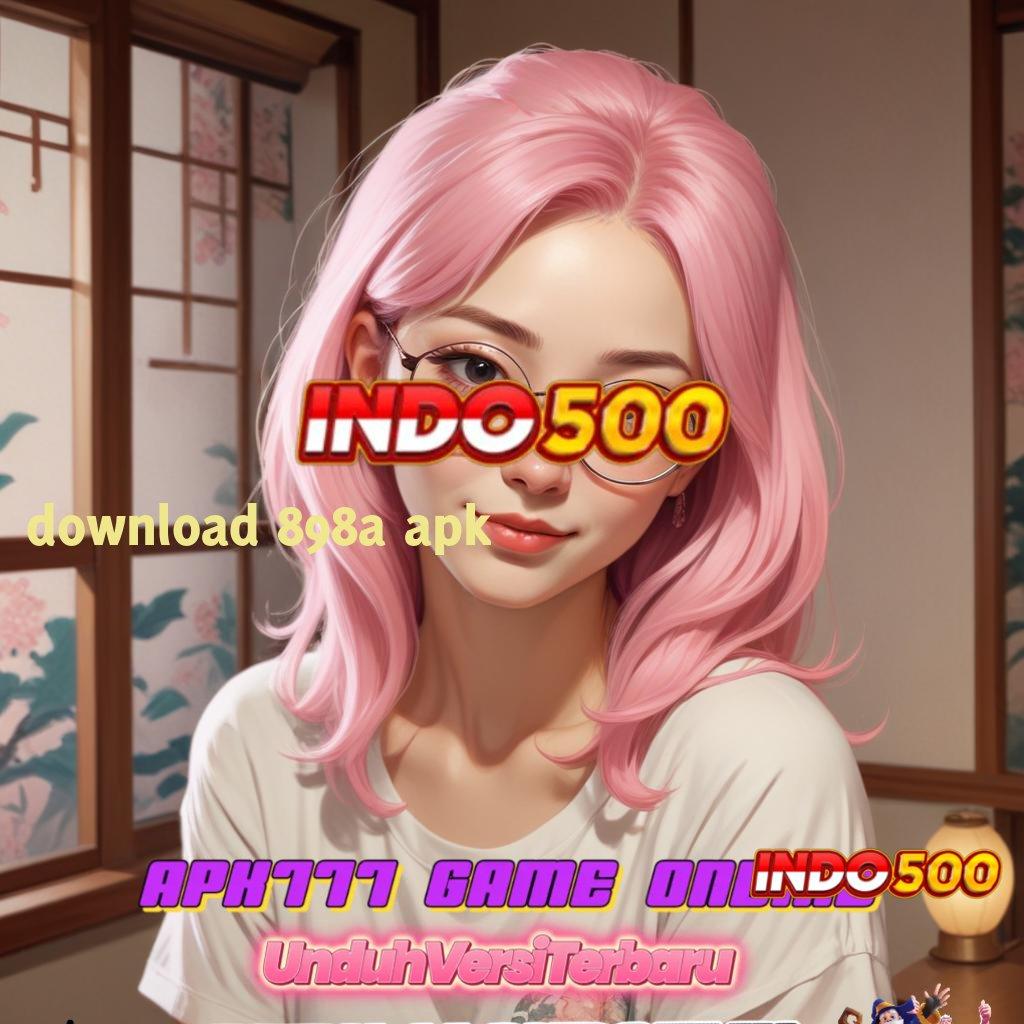 DOWNLOAD 898A APK ♍ Event Hebat Winrate Tertinggi Menantimu Hari Ini