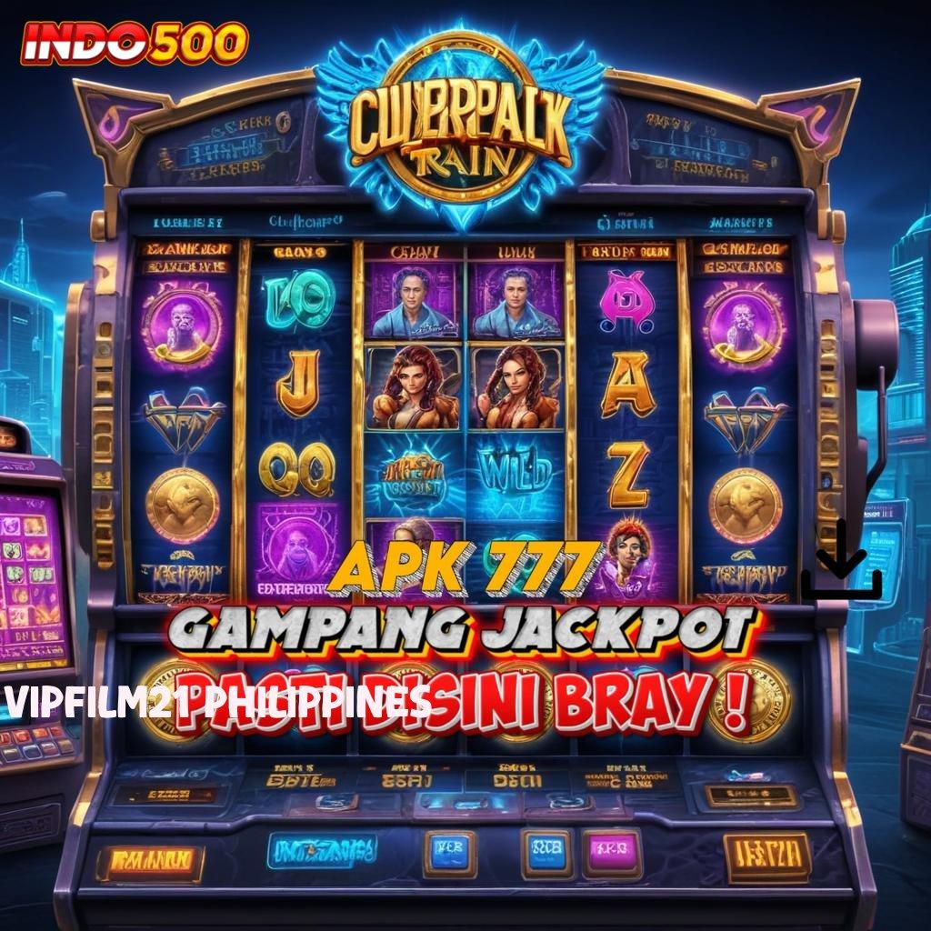 VIPFILM21 PHILIPPINES peluang emas slot langsung jackpot besar