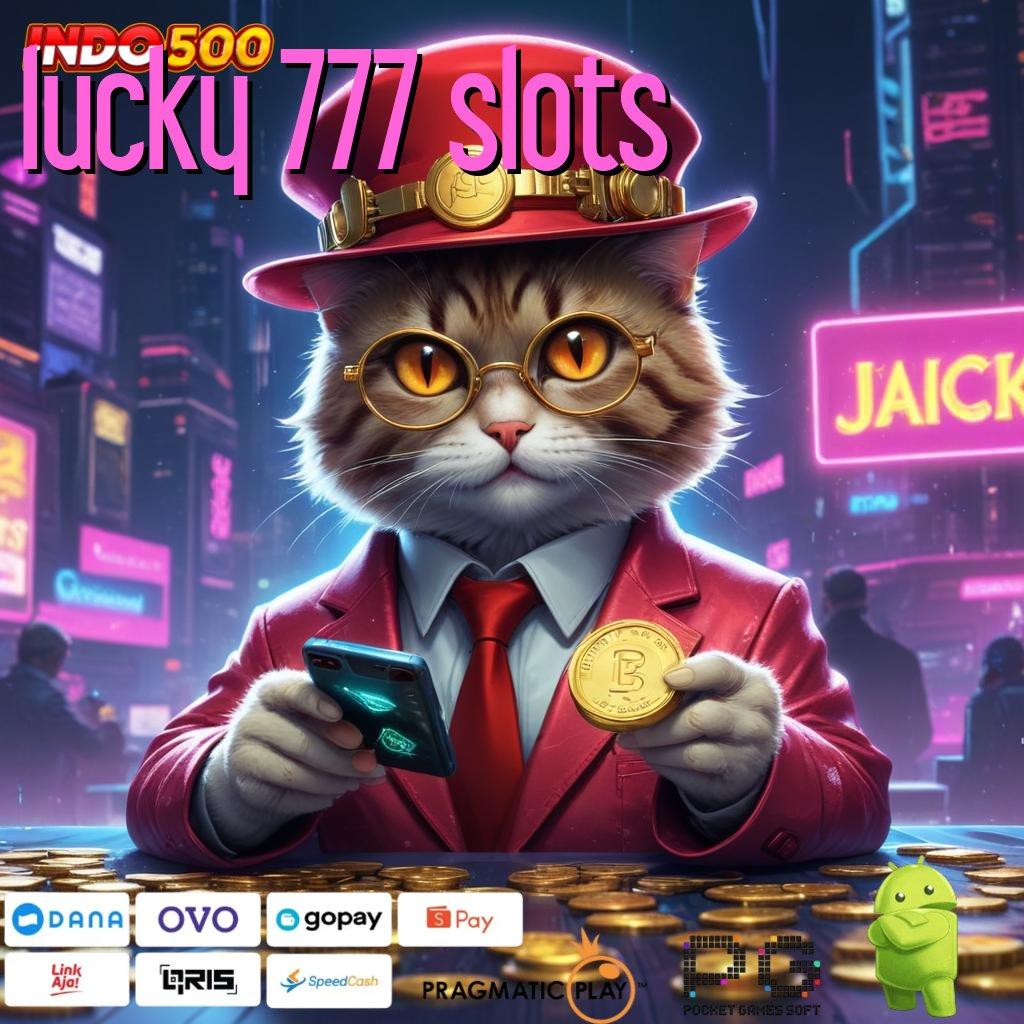 LUCKY 777 SLOTS Berkompetisi Untung Slot Jackpot Tiada Henti