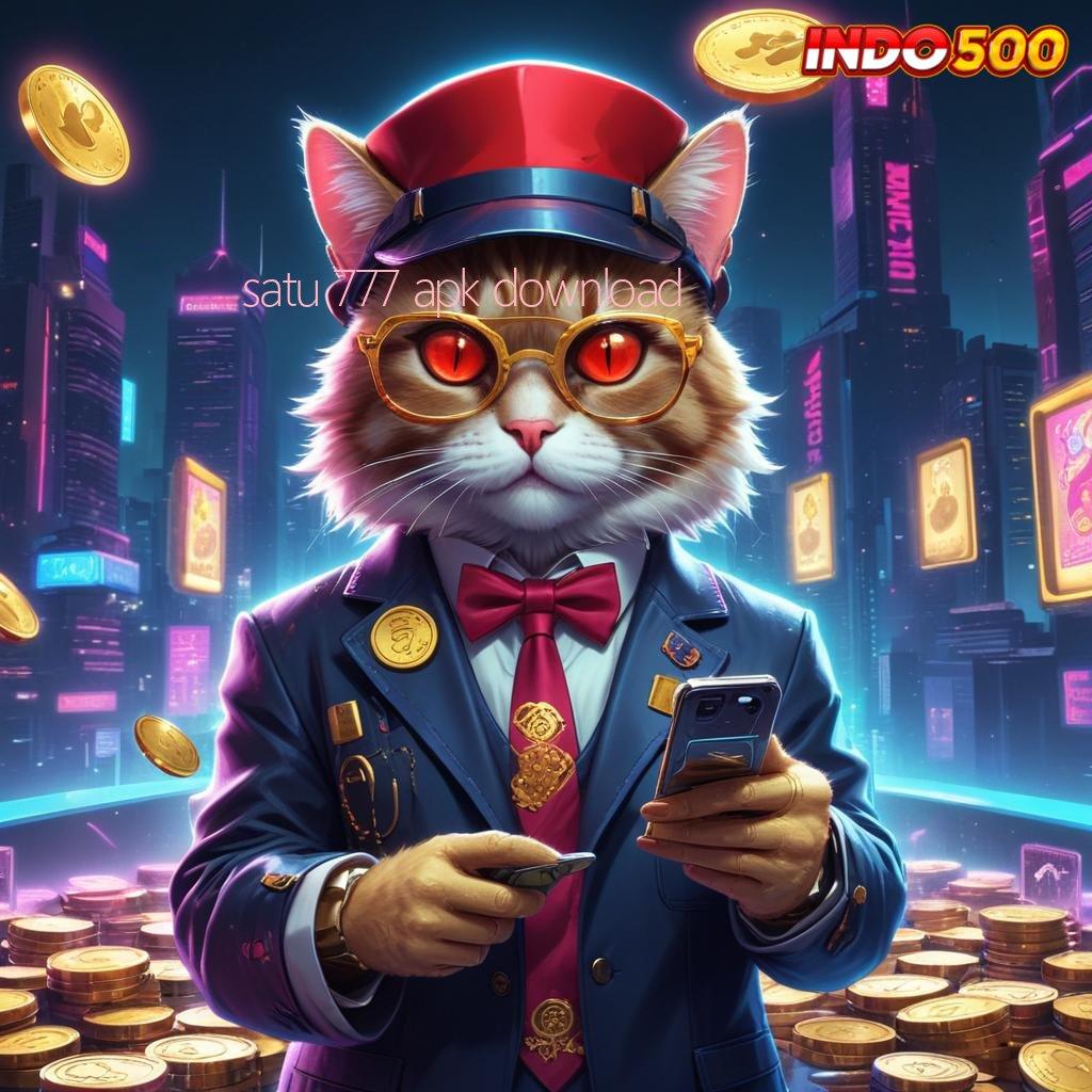 SATU 777 APK DOWNLOAD 💥 jadikan setiap langkah