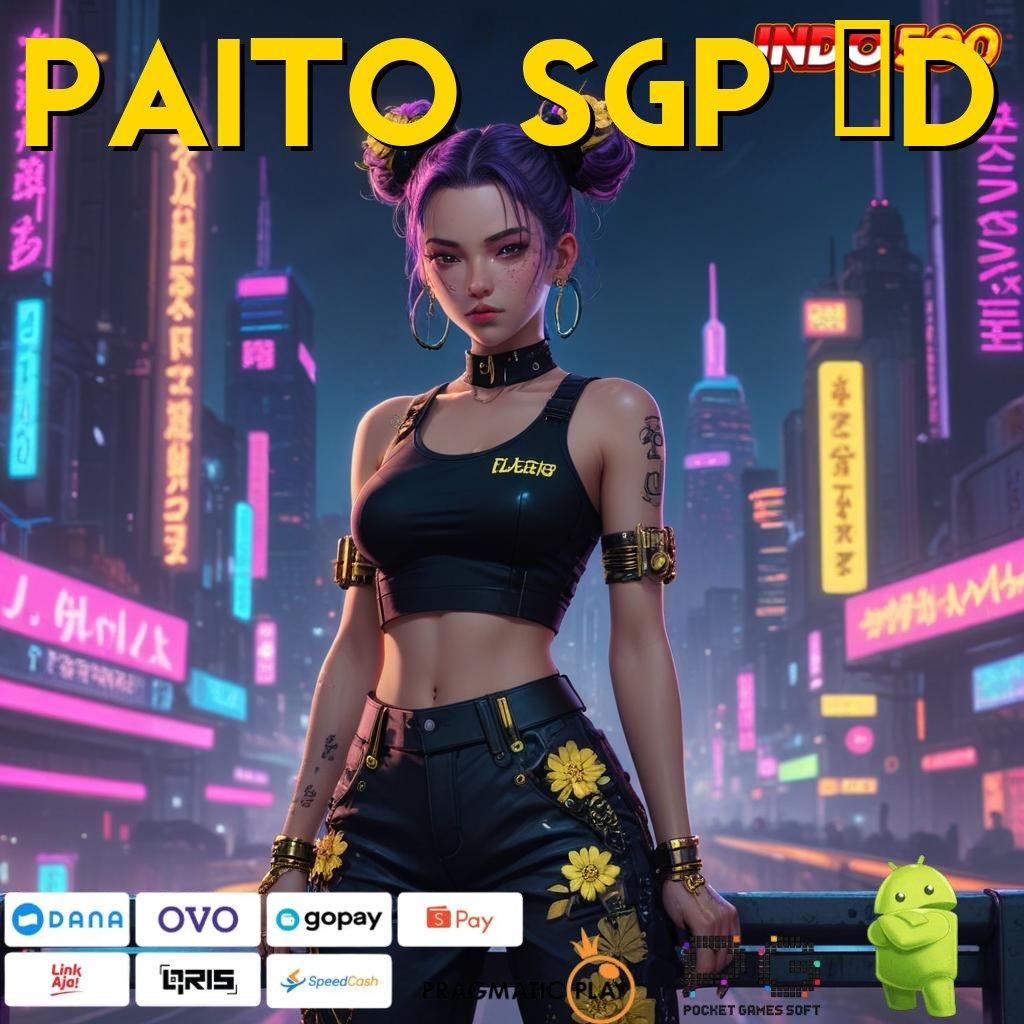 PAITO SGP 4D duit lancar game lengkap depo linkaja