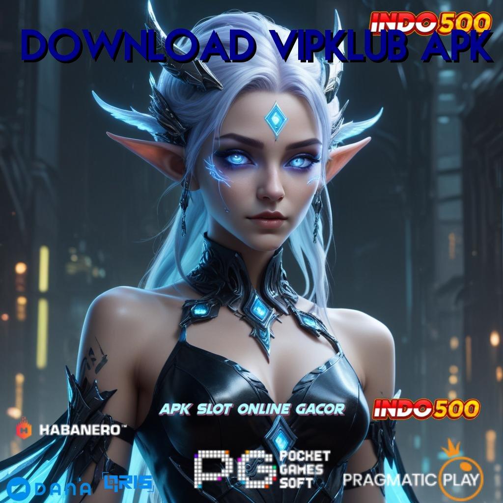 DOWNLOAD VIPKLUB APK 🥇 Rekayasa Paling Modern Slot Gacor Terbaru 2025, Banjir Keberuntungan!