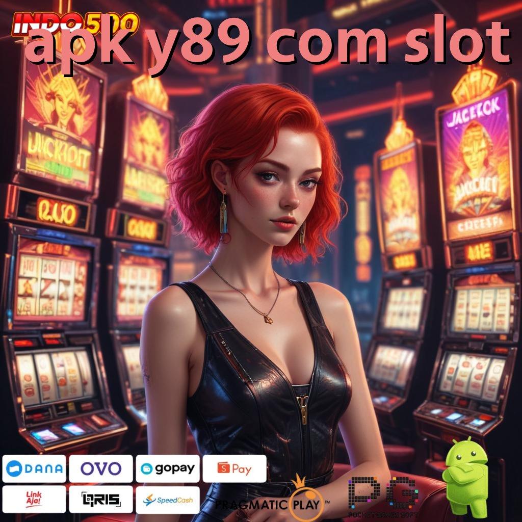 APK Y89 COM SLOT Versi Baru Mesin RTP Unggul