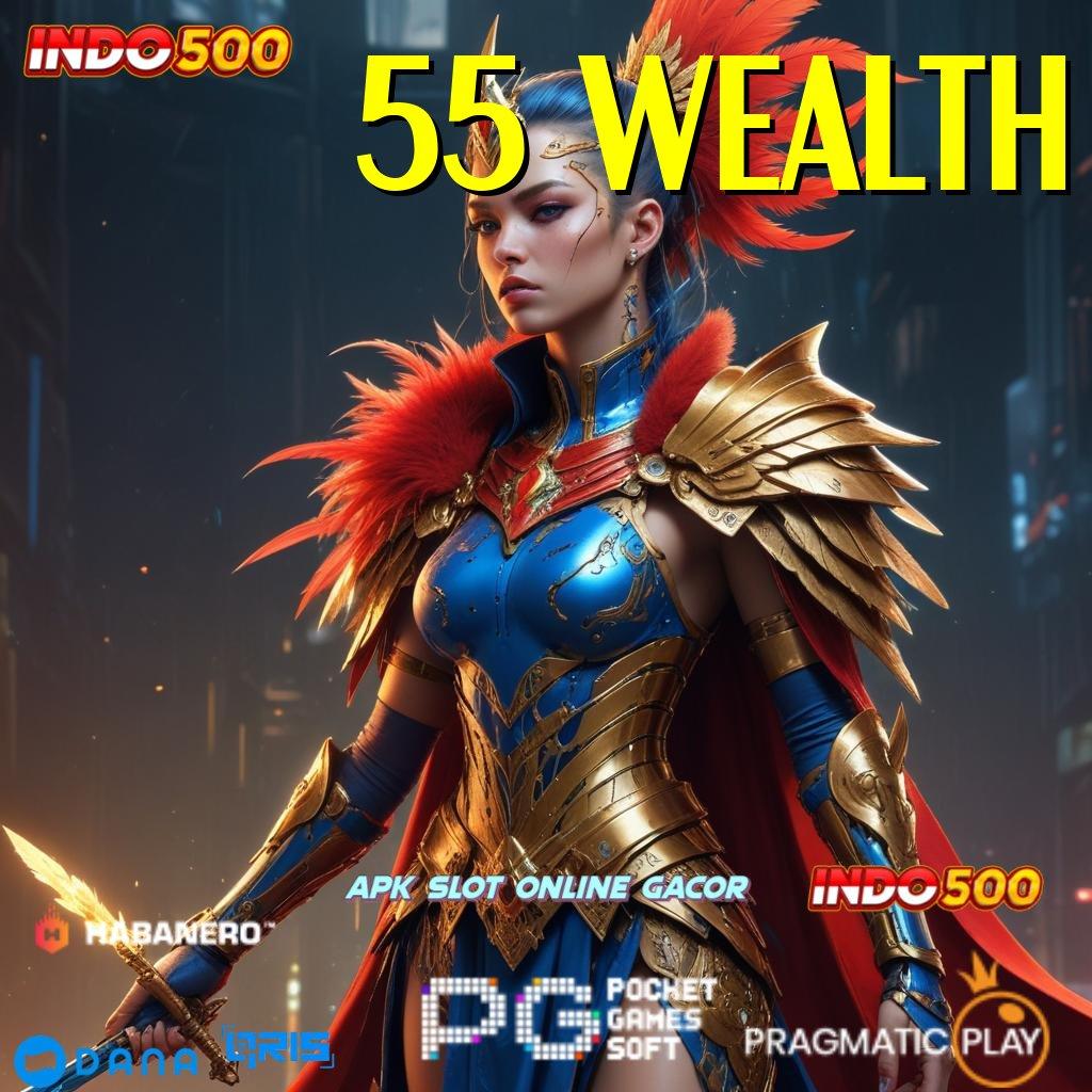 55 WEALTH # Produk Juara Versi 2.988.44 Tahun 2025 Unduh Terbaru