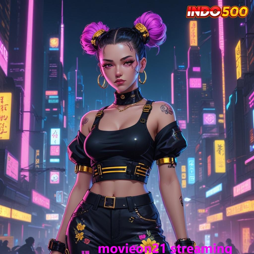 MOVIEON21 STREAMING 🎮 channel baru dengan rtp maksimal tanpa ribet