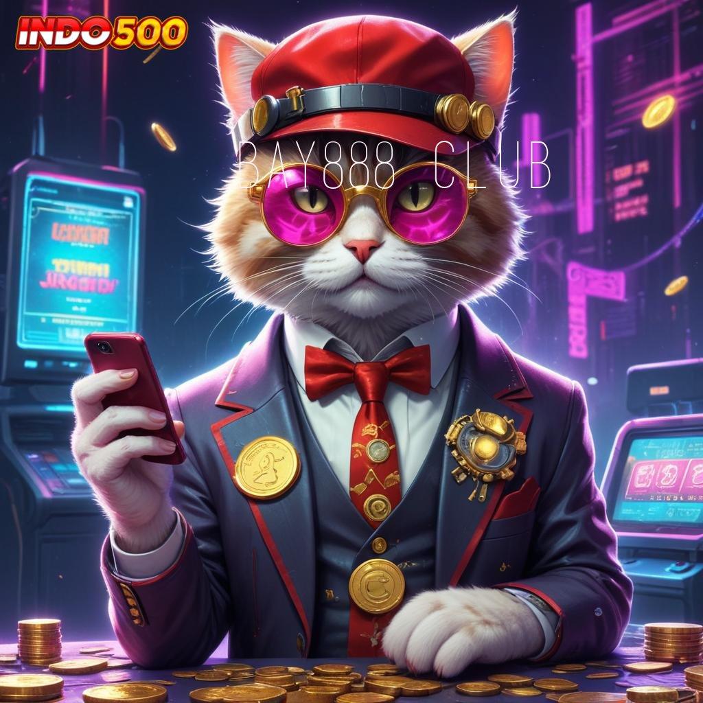 BAY888 CLUB 🔎 Pembiayaan Abadi APK Slot Idr 777 Terbaik 2025