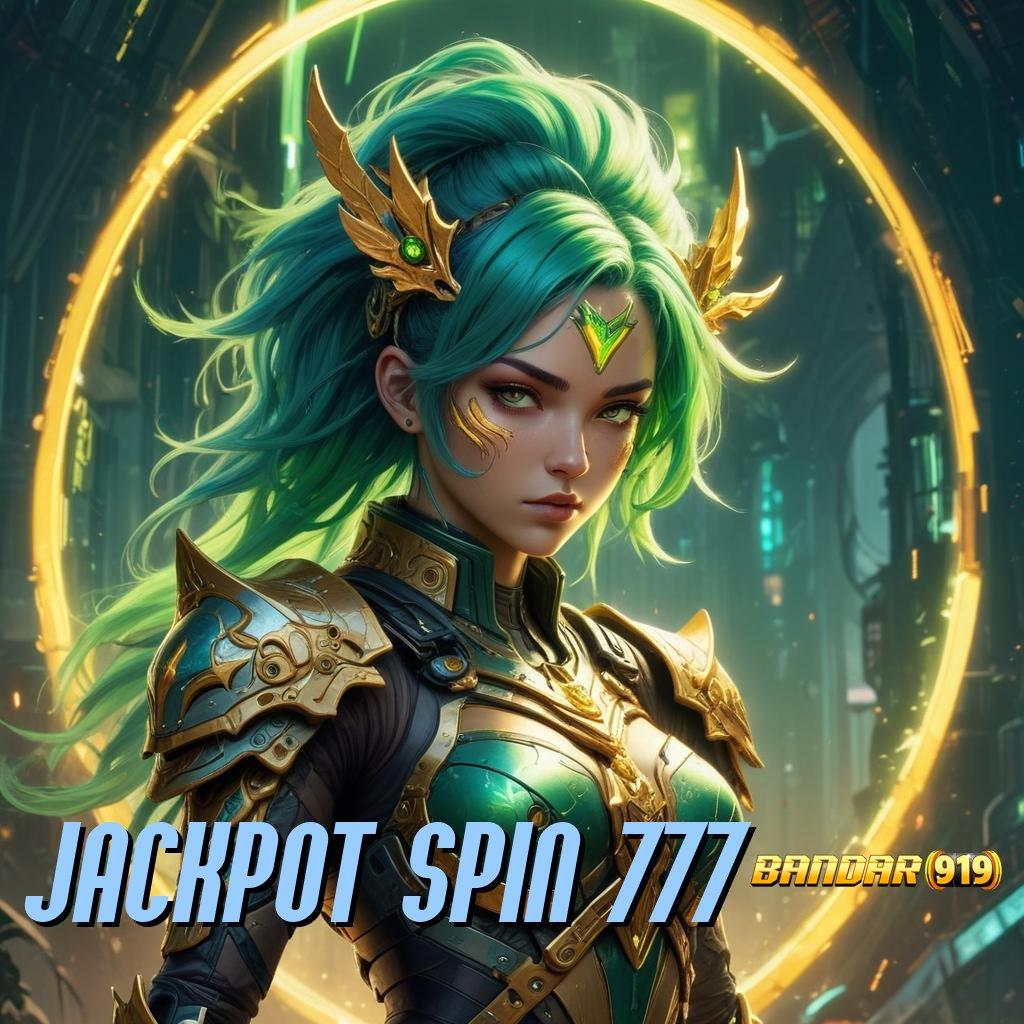 JACKPOT SPIN 777 👉 sumber dana yang inovatif