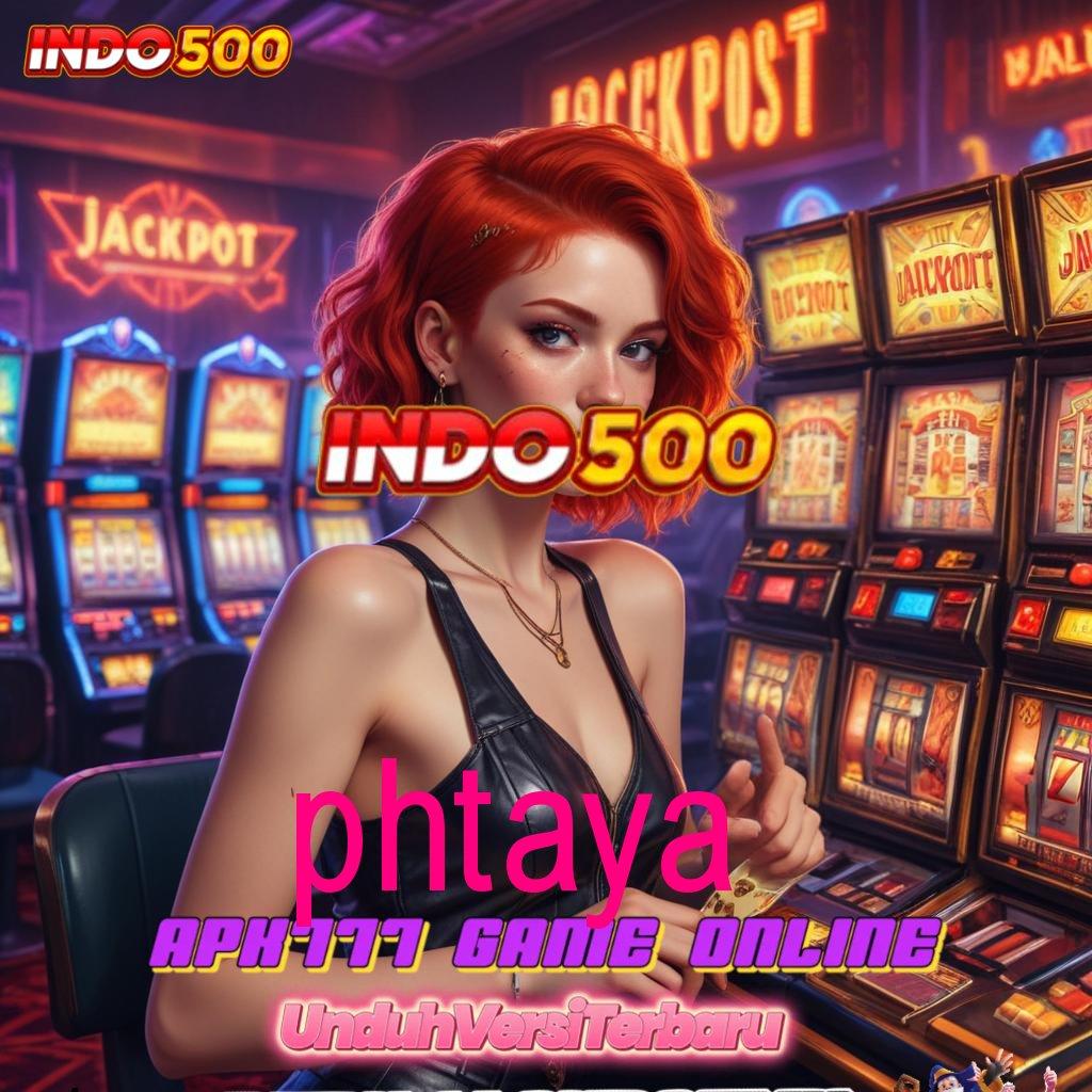 PHTAYA ↦ Depo Ovo 15 Ribu APK Slot Uang Asli untuk Para Profesional