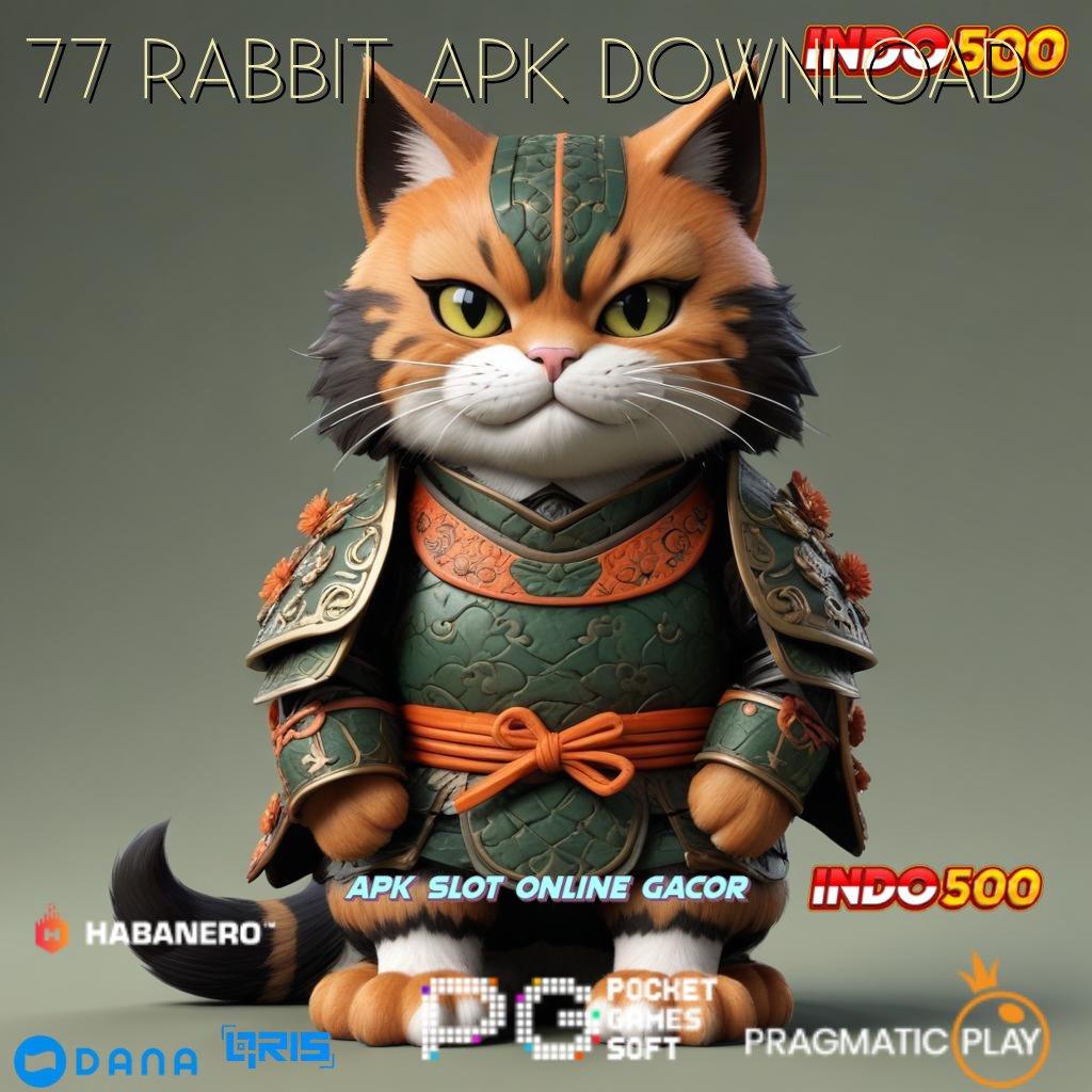 77 RABBIT APK DOWNLOAD 🎮 RTP Tertinggi Android dan iOS Infrastruktur