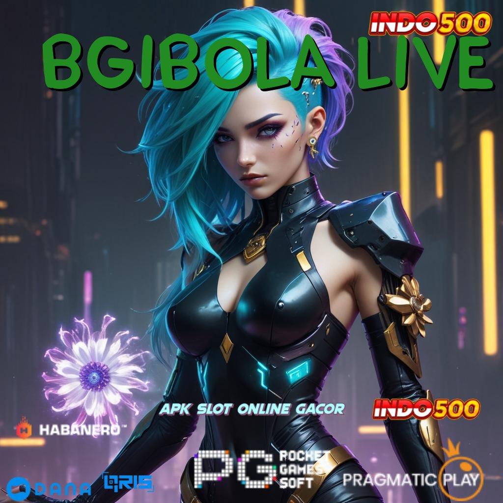 BGIBOLA LIVE 🚀 Sukses Totalitas Hadiah Gopay Newbie Eksklusif