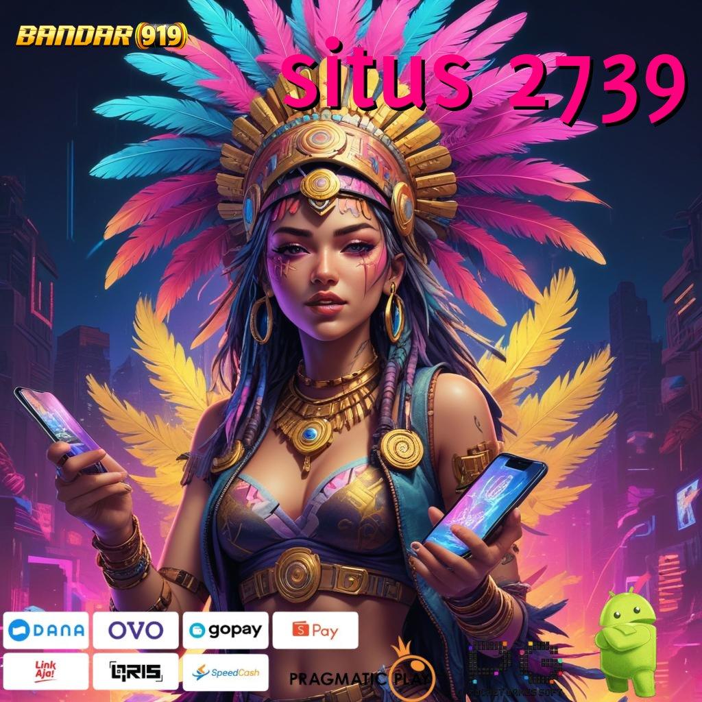 SITUS 2739 @ Game Android (Versi New) Gacor Langsung Unduh Cepat