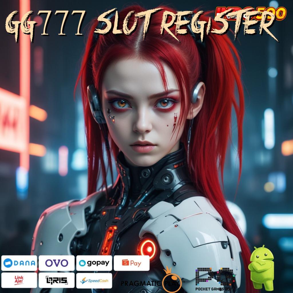 GG777 SLOT REGISTER Berlimpah Putar Akses Menuju Pundi