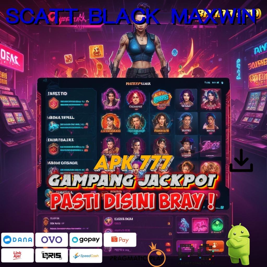 SCATT BLACK MAXWIN , Paling Menang? Gacor Terus, Cuan Makin Deras!