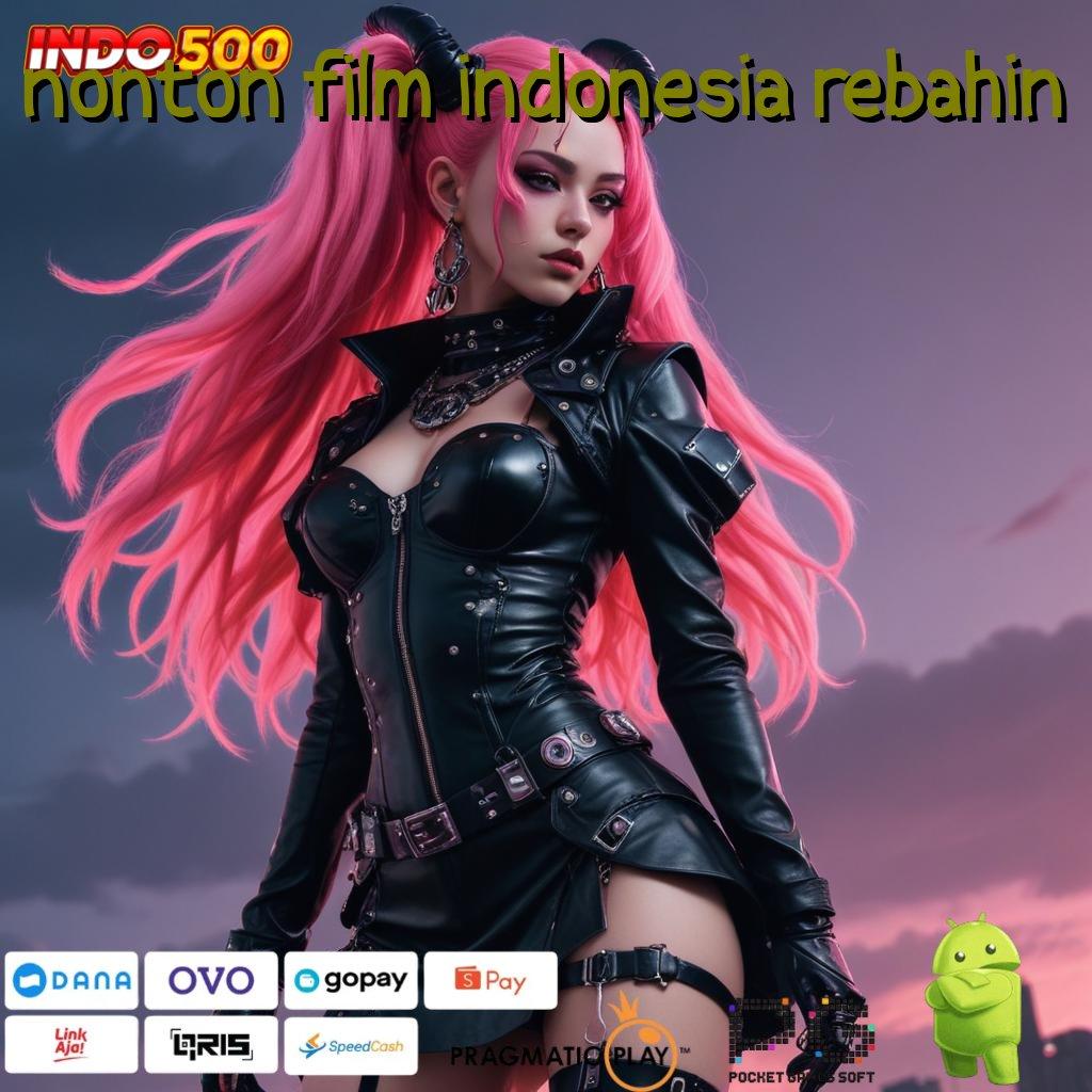 NONTON FILM INDONESIA REBAHIN Versi Instan Langsung Untung