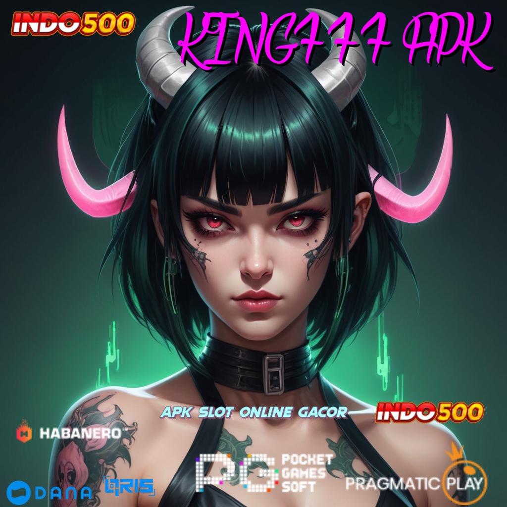 KING777 APK ➜ Jalur Cepat Maxwin Cuan Tanpa Perlu Tunggu Lama